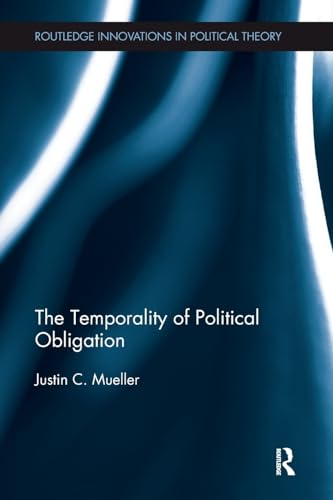 Stock image for The Temporality of Political Obligation for sale by Blackwell's