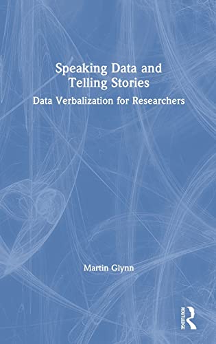Beispielbild fr Speaking Data and Telling Stories : Data Verbalization for Researchers zum Verkauf von Buchpark