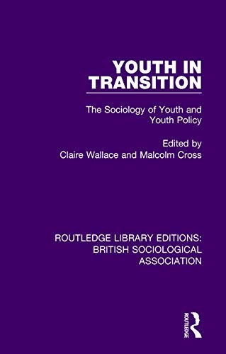 9781138487147: Youth in Transition: The Sociology of Youth and Youth Policy (Routledge Library Editions: British Sociological Association)