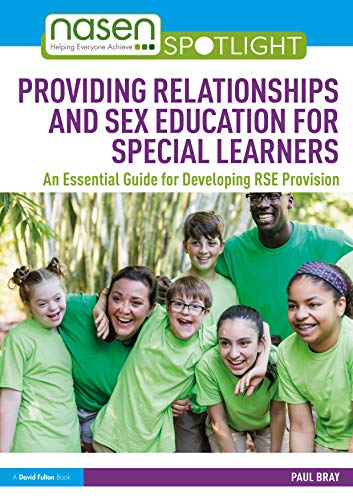 9781138487475: Providing Relationships and Sex Education for Special Learners: An Essential Guide for Developing RSE Provision (nasen spotlight)