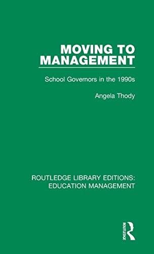 Stock image for Moving to Management: School Governors in the 1990s (Routledge Library Editions: Education Management) for sale by Chiron Media