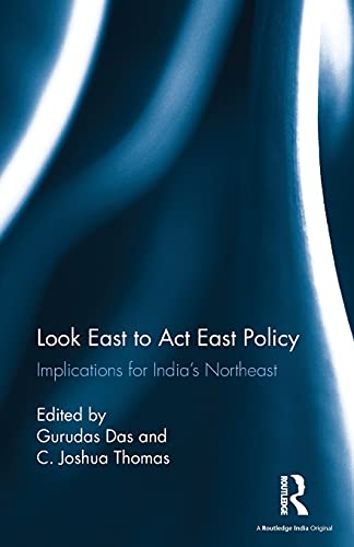 Beispielbild fr Look East to Act East Policy: Implications for India's Northeast zum Verkauf von Blackwell's