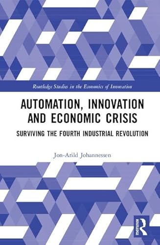 Stock image for AUTOMATION, INNOVATION AND ECONOMIC CRISIS Surviving the Fourth Industrial Revolution for sale by AVON HILL BOOKS