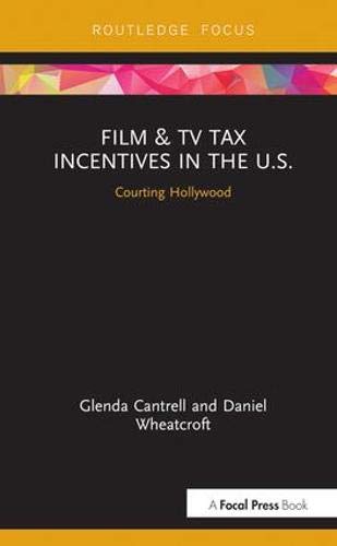 Beispielbild fr Film & TV Tax Incentives in the U.S.: Courting Hollywood (Routledge Studies in Media Theory and Practice) zum Verkauf von Chiron Media