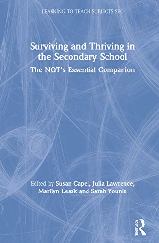 Imagen de archivo de Surviving and Thriving in the Secondary School: The NQT's Essential Companion (Learning to Teach Subjects in the Secondary School Series) a la venta por Chiron Media