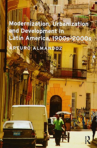 9781138490505: Modernization, Urbanization and Development in Latin America, 1900s - 2000s (Planning, History and Environment Series)