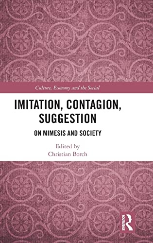 Beispielbild fr Imitation, Contagion, Suggestion: On Mimesis and Society zum Verkauf von Blackwell's