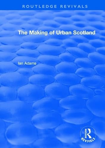 Stock image for The Making of Urban Scotland for sale by Blackwell's