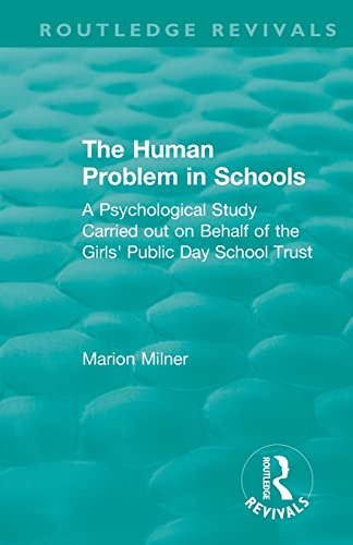 Beispielbild fr The Human Problem in Schools (1938): A Psychological Study Carried out on Behalf of the Girls' Public Day School Trust zum Verkauf von Blackwell's