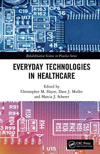 Imagen de archivo de Everyday Technologies in Healthcare (Rehabilitation Science in Practice Series) a la venta por Lucky's Textbooks