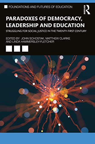 Stock image for Paradoxes of Democracy, Leadership and Education: Struggling for Social Justice in the Twenty-first Century (Foundations and Futures of Education) for sale by Chiron Media