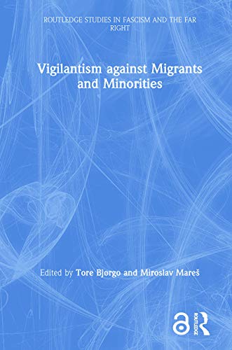 Imagen de archivo de Vigilantism against Migrants and Minorities (Routledge Studies in Fascism and the Far Right) a la venta por Chiron Media