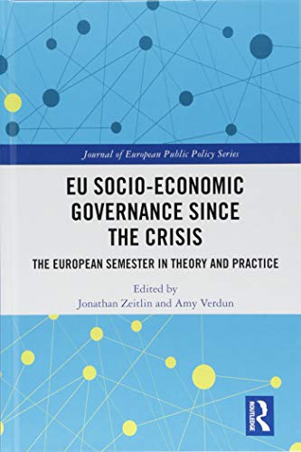 Imagen de archivo de EU Socio-Economic Governance since the Crisis: The European Semester in Theory and Practice (Journal of European Public Policy Series) a la venta por Reuseabook