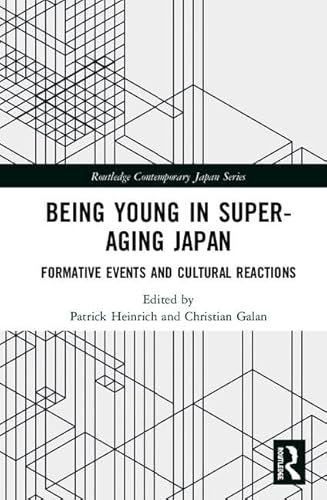 Beispielbild fr Being Young in Super-Aging Japan: Formative Events and Cultural Reactions (Routledge Contemporary Japan Series) zum Verkauf von Chiron Media