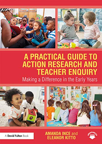 Stock image for A Practical Guide to Action Research and Teacher Inquiry: Making a Difference in the Early Years for sale by Chiron Media
