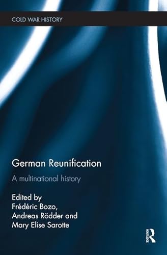 Imagen de archivo de German Reunification: A Multinational History (Cold War History) a la venta por WorldofBooks