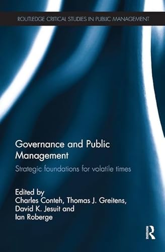 9781138495579: Governance and Public Management: Strategic Foundations for Volatile Times (Routledge Critical Studies in Public Management)