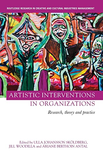 Stock image for Artistic Interventions in Organizations (Routledge Research in the Creative and Cultural Industries) for sale by GF Books, Inc.