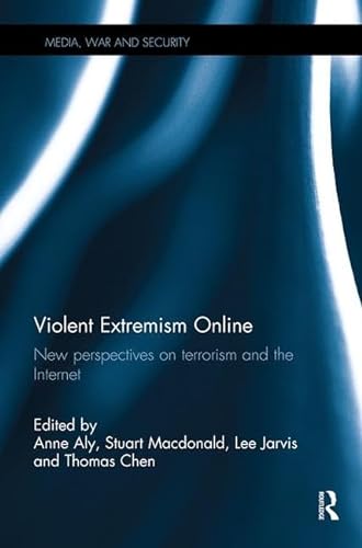 9781138498556: Violent Extremism Online: New Perspectives on Terrorism and the Internet (Media, War and Security)