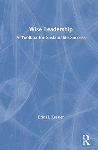 9781138498808: Wise Leadership: A Toolbox for Sustainable Success