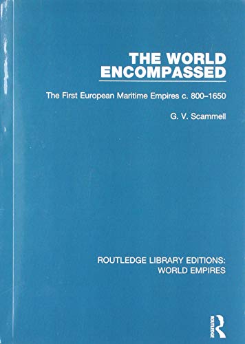 9781138499430: The World Encompassed: The First European Maritime Empires c.800-1650 (Routledge Library Editions: World Empires)