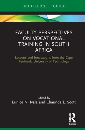 Stock image for Faculty Perspectives on Vocational Training in South Africa: Lessons and Innovations from the Cape Peninsula University of Technology for sale by Chiron Media