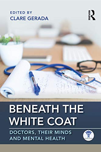 Imagen de archivo de Beneath the White Coat: Doctors, Their Minds and Mental Health a la venta por WorldofBooks
