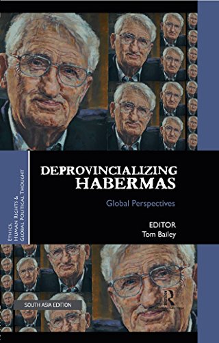 9781138499751: Deprovincializing Habermas: Global Perspectives [hardcover] Tom Bailey [Jan 01, 2018]