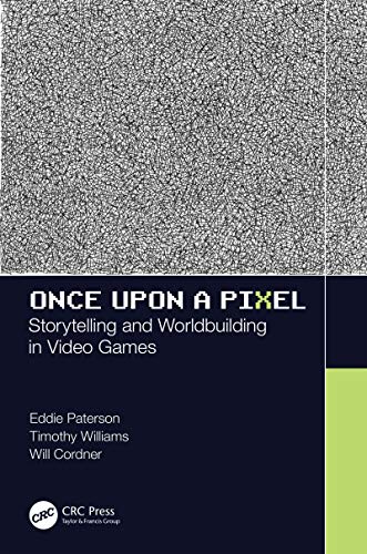 9781138499768: Once Upon a Pixel: Storytelling and Worldbuilding in Video Games