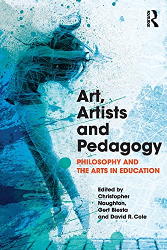 Stock image for Art, Artists and Pedagogy: Philosophy and the Arts in Education for sale by Revaluation Books