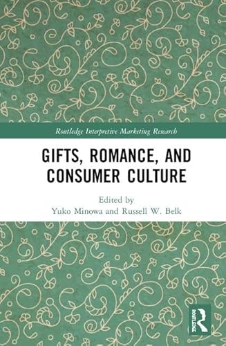 Imagen de archivo de Gifts, Romance, and Consumer Culture (Routledge Interpretive Marketing Research) a la venta por Big River Books