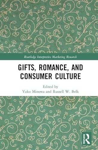 Stock image for Gifts, Romance, and Consumer Culture (Routledge Interpretive Marketing Research) for sale by Big River Books