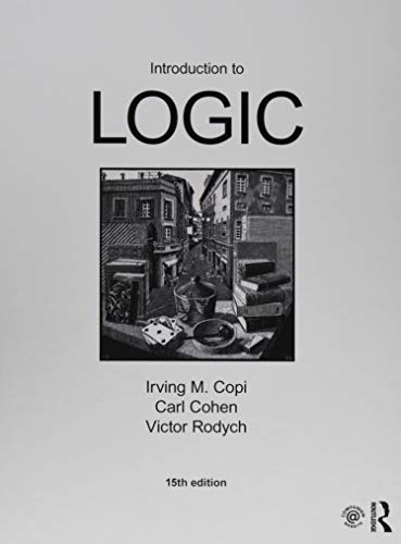 Introduction to Logic: "Irving M. Copi, Carl Cohen, Victor Rodych