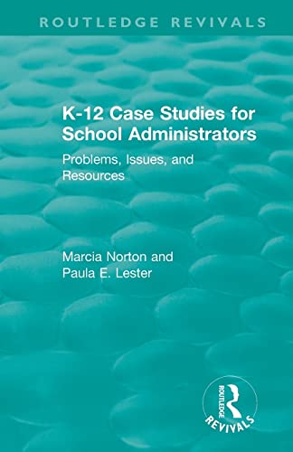 Imagen de archivo de K-12 Case Studies for School Administrators: Problems, Issues, and Resources (Routledge Revivals) a la venta por Chiron Media