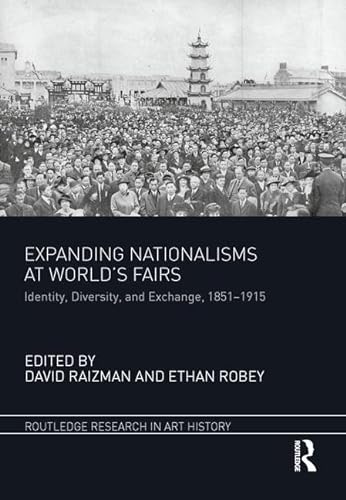 Beispielbild fr Expanding Nationalisms at World's Fairs: Identity, Diversity, and Exchange, 1851-1915 (Routledge Research in Art History) zum Verkauf von Chiron Media