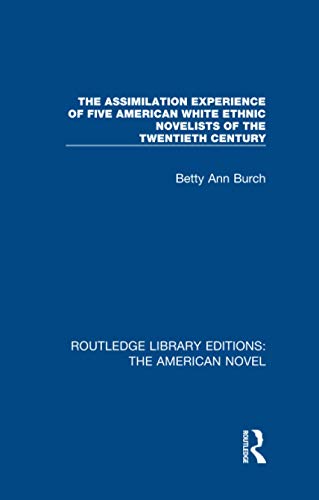 Beispielbild fr The Assimilation Experience of Five American White Ethnic Novelists of the Twentieth Century (Routledge Library Editions: The American Novel) zum Verkauf von Chiron Media