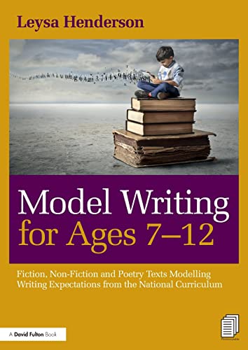 Stock image for Model Writing for Ages 7-12: Fiction, Non-Fiction and Poetry Texts Modelling Writing Expectations from the National Curriculum for sale by Blackwell's
