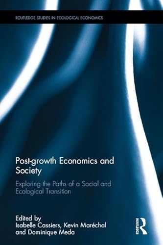 Beispielbild fr Post-growth Economics and Society: Exploring the Paths of a Social and Ecological Transition (Routledge Studies in Ecological Economics) zum Verkauf von HPB-Red