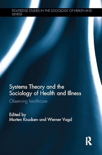 Stock image for Systems Theory and the Sociology of Health and Illness for sale by Blackwell's