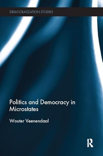 Beispielbild fr Politics and Democracy in Microstates zum Verkauf von Blackwell's