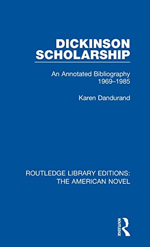 Stock image for Dickinson Scholarship: An Annotated Bibliography 1969-1985 (Routledge Library Editions: The American Novel) for sale by Chiron Media