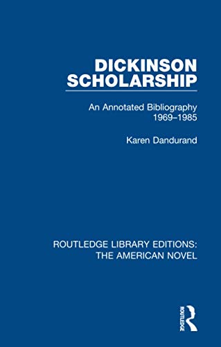 Beispielbild fr Dickinson Scholarship: An Annotated Bibliography 1969-1985 (Routledge Library Editions: The American Novel) zum Verkauf von Chiron Media