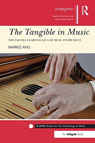 Imagen de archivo de The Tangible in Music: The Tactile Learning of a Musical Instrument (SEMPRE Studies in The Psychology of Music) a la venta por Chiron Media