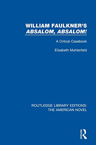 Beispielbild fr William Faulkner's 'Absalom, Absalom!: A Critical Casebook (Routledge Library Editions: The American Novel) zum Verkauf von Chiron Media