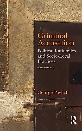 Stock image for Criminal Accusation: Political Rationales and Socio-Legal Practices for sale by Chiron Media