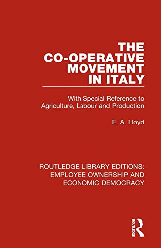 9781138506541: The Co-operative Movement in Italy: With Special Reference to Agriculture, Labour and Production