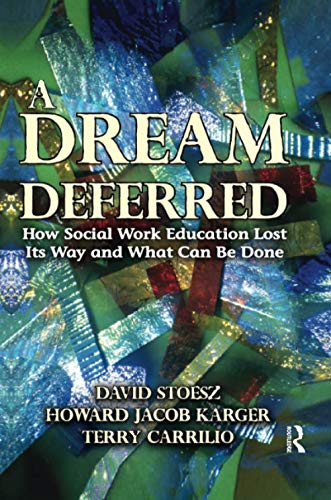 Beispielbild fr A Dream Deferred: How Social Work Education Lost Its Way and What Can Be Done zum Verkauf von Revaluation Books