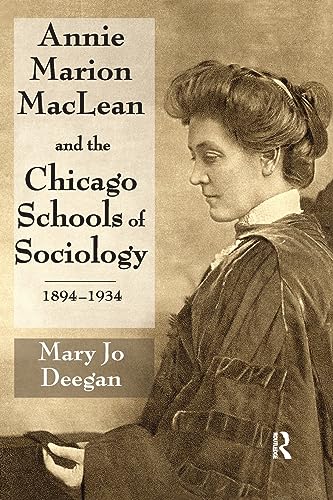 Stock image for Annie Marion MacLean and the Chicago Schools of Sociology, 1894-1934 for sale by Blackwell's