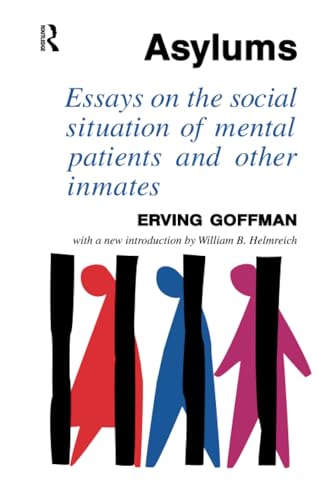 9781138507463: Asylums: Essays on the Social Situation of Mental Patients and Other Inmates