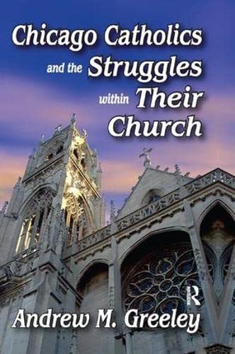 Beispielbild fr Chicago Catholics and the Struggles Within Their Church zum Verkauf von Blackwell's